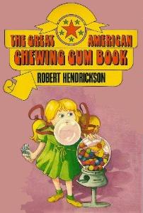 Great American Chewing Gum Book by Robert Hendrickson