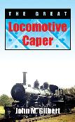 Great Locomotive Caper novel by John M. Gilbert