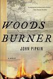 Woods Burner novel by John Pipkin