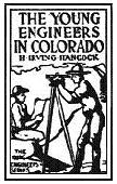 The Young Engineers in Colorado / At Railroad Building in Earnest novel by H. Irving Hancock