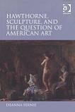 Hawthorne, Sculpture, American Art book by Deanna Fernie