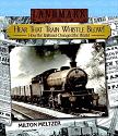 Hear that Train Whistle Blow / How the Railroad Changed the World book by Milton Meltzer