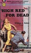 High Red For Dead 1951 novel by William L. Rohde