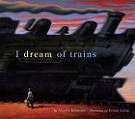 I Dream of Trains children's book by Angela Johnson & Loren Long