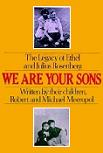 We Are Your Sons: The Legacy of Ethel & Julius Rosenberg book by Robert & Michael Meeropol