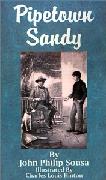 Pipetown Sandy 1905 novel by John Philip Sousa