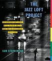 Jazz Loft Project book by Sam Stephenson, photographs by W. Eugene Smith