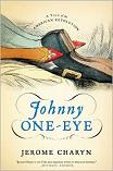 Johnny One-Eye / American Revolution novel by Jerome Charyn