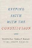 Keeping Faith with the Constitution book by Goodwin Liu, Pamela Karlan & Christopher Schroeder