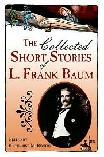 Collected Short Stories of L. Frank Baum