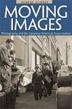 Moving Images / Japanese-American Incarceration photography book by Jasmine Alinder