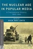 The Nuclear Age in Popular Media book edited by Dick van Lente