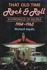 That Old-Time Rock & Roll Chronicle book by Richard Aquila