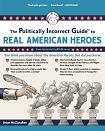 The Politically Incorrect Guide to Real American Heroes propaganda by dunderhead Brion McClanahan