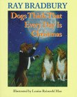 Dogs Think Everyday Is Christmas poetry by Ray Bradbury