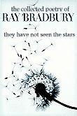 They Have Not Seen the Stars poetry by Ray Bradbury