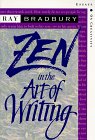 Zen In The Art of Writing by Ray Bradbury