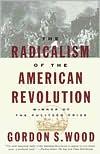 Radicalism of the American Revolution book by Gordon S. Wood