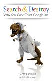 Search & Destroy / You Can't Trust Google Inc. book by Scott Cleland & Ira Brodsky