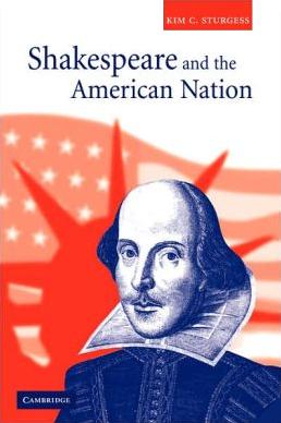 Shakespeare and the American Nation book by Kim C. Sturgess