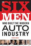 Six Men Who Built the Modern Auto Industry book by Richard A. Johnson