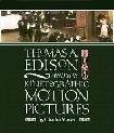 Thomas A. Edison & His Kinetographic Motion Pictures