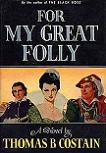 For My Great Folly novel by Thomas B. Costain