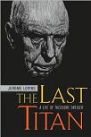 Last Titan / Theodore Dreiser bio