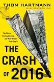 The Crash of 2016 / The Plot to Destroy America book by Thom Hartmann