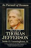 In Pursuit of Reason biography of Thomas Jefferson by Noble E. Cunningham, Jr.