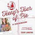 Teeny's Tour of Pie Cookbook by Teeny Lamothe