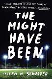 The Might Have Been baseball novel by Joe Schuster