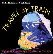 Travel by Train, American Railroad Poster book by Michael E. Zega & John E. Gruber
