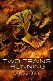 Two Trains Running book by Lucius Shepard