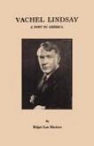 Vachel Lindsay, A Poet In America biography by Edgar Lee Masters