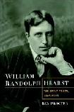 William Randolph Hearst Early Years biography by Ben Procter