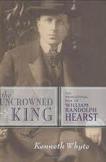 Uncrowned King William Randolph Hearst book by Kenneth Whyte