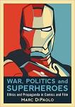 War, Politics & Superheroes / Ethics & Propaganda book by Marc DiPaolo
