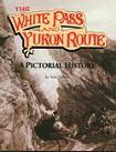 White Pass & Yukon Route Pictorial History book by Stan B. Cohen