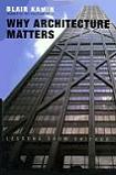 Why Architecture Matters: Lessons from Chicago book by Blair Kamin