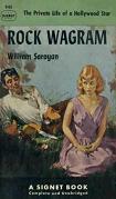 Rock Wagram, The Private Life of A Hollywood Star novel by William Saroyan