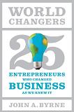 World Changers Entrepreneurs book by John A. Byrne