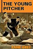 The Young Pitcher baseball novel by Zane Grey