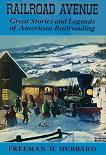 Railroad Avenue, Great Stories of American Railroading book by Freeman H. Hubbard