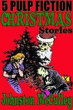 5 Pulp Fiction Christmas Stories by Johnston McCulley for Kindle