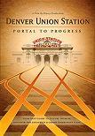 Denver Union Station, Portal To Progress independent documentary