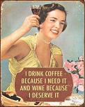 Coffee Because I Need It & Wine Because I Deserve It