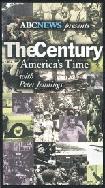 The Century, America's Time 1999 ABC-TV mini-series hosted by Peter Jennings
