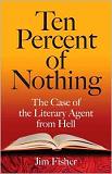 Ten Percent of Nothing / Literary Agent From Hell
